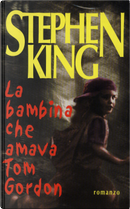 La bambina che amava Tom Gordon by Stephen King