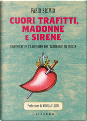 Cuori trafitti, madonne e sirene by Fabio Brivio