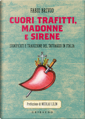 Cuori trafitti, madonne e sirene by Fabio Brivio
