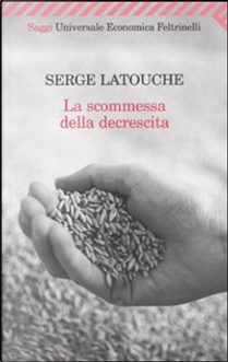 La scommessa della decrescita by Serge Latouche
