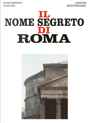 Il Nome Segreto di Roma by Giandomenico Casalino
