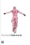 Pantani era un dio by Marco Pastonesi