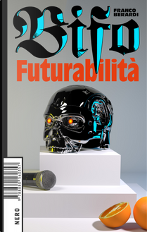 Futurabilità by Franco «Bifo» Berardi