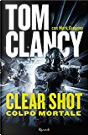 Clear shot by Mark Greaney, Tom Clancy