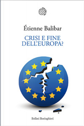 Crisi e fine dell'Europa? by Éthienne Balibar