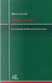 Darsi pace by Marco Guzzi Darsi pace by Marco Guzzi