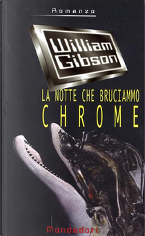 La notte che bruciammo Chrome by William Gibson