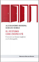 Il futuro che (non) c'é by Alessandro Rosina, Sergio Sorgi