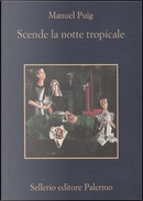 Scende la notte tropicale by Manuel Puig