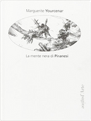 La mente nera di Piranesi by Marguerite Yourcenar