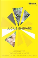 Lucius Shepard SF Gateway Omnibus by Lucius Shepard