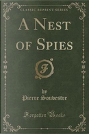 A Nest of Spies (Classic Reprint) by Pierre Souvestre