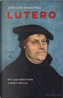 Lutero by Adriano Prosperi