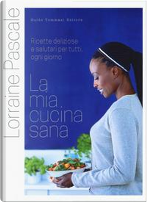 La mia cucina sana by Lorraine Pascale