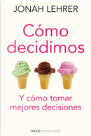 Cómo decidimos by Jonah Lehrer
