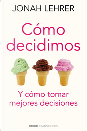 Cómo decidimos by Jonah Lehrer