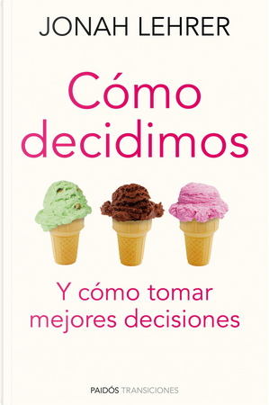 Cómo decidimos by Jonah Lehrer