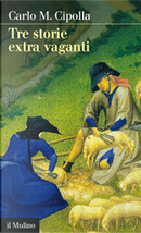 Tre storie extra vaganti by Carlo M Cipolla