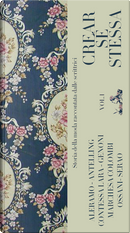Crear sé stessa - vol. 1 by Contessa Lara, Mara Antelling, Marchesa Colombi, Matilde Serao, Olga Ossani, Rosa Genoni, Sibilla Aleramo
