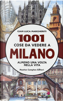 1001 cose da vedere a Milano almeno una volta nella vita by Gian Luca Margheriti