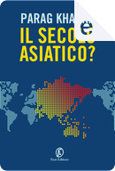 Il secolo asiatico? by Parag Khanna