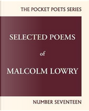 Selected Poems of Malcolm Lowry by Malcolm Lowry