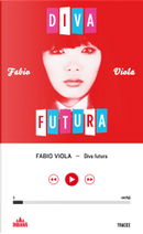 Diva futura by Fabio Viola