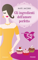 Gli ingredienti dell'amore perfetto by Kate Jacobs