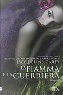La fiamma e la guerriera by Jacqueline Carey