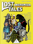 Lost Tales Andromeda n.4 by Alessandro Forlani, Alice Bassi, Andrea Viscusi, Caterina Mortillaro, Davide Camparsi, Davide Del Popolo Riolo, Giorgio Smojver, Laura Scaramozzino, Lorenzo Davia, Lukha B. Kremo, Maico Morellini, Mala Spina
