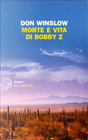 Morte e vita di Bobby Z by Don Winslow