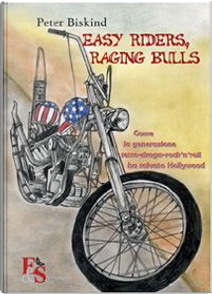 Easy Riders, raging bulls by Peter Biskind