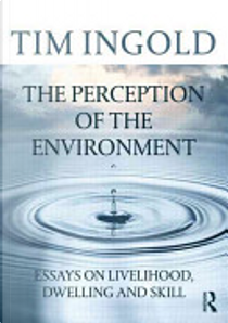 The Perception of the Environment by Tim Ingold