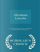 Abraham Lincoln - Scholar's Choice Edition by Irving Stone