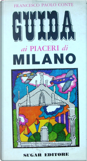 Guida ai piaceri di Milano by Francesco Paolo Conte