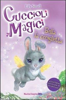Bella la coniglietta. Cuccioli magici by Lily Small