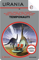 Temponauti by Andrea Franco, Claudio Vastano, Clelia Farris, Dario Tonani, Davide De Boni, Davide Del Popolo Riolo, Fabio Aloisio, Flavia Imperi, Franci Conforti, Giovanna Repetto, Lanfranco Fabriani, Leonardo Patrignani, Luigi De Pascalis, Lukha B. Kremo
