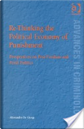 Re-thinking the Political Economy of Punishment by Alessandro De Giorgi