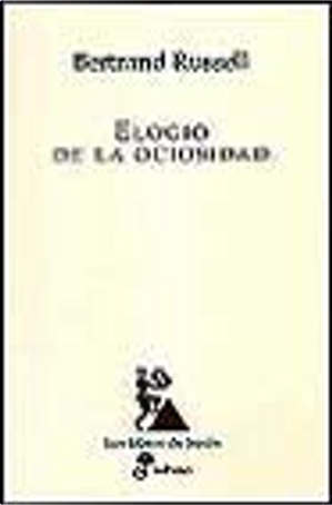 EL ELOGIO DE LA OCIOSIDAD by Bertrand Russell