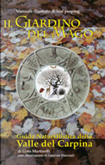 Il giardino del mago. Manuale illustrato di leaf peeping. Guida naturolistica della valle del Carpina by Gino Martinelli