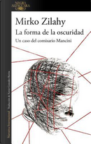 La forma de la oscuridad/ The Shape of Darkness by Mirko Zilahy