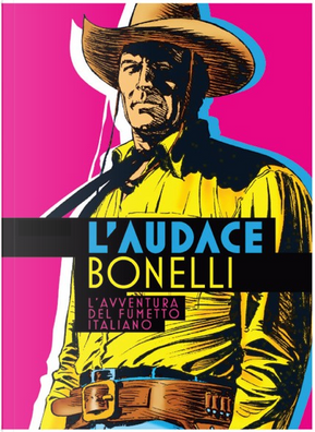 L'audace Bonelli by Alfredo Castelli, Alino, Antonio Iannotta, Claudio Curcio, Franco Busatta, Gianni Brunoro, Gianni Canova, Gianno Bono, Glauco Guardigli, Graziano Frediani, Lorenzo Raggioli, Loris Cantarelli, Luca Boschi, Luca Raffaelli, Luciano Tamagnini, Matteo Stefanelli, Mauro Paganelli, Michele Serra, Moreno Burattini, Pier Luigi Gaspa, Raffaele De Falco, Roberto Recchioni, Sergio Brancato, Valentina Semprini L'audace Bonelli by Alfredo Castelli, Alino, Antonio Iannotta, Claudio Curcio, Franco Busatta, Gianni Brunoro, Gianni Canova, Gianno Bono, Glauco Guardigli, Graziano Frediani, Lorenzo Raggioli, Loris Cantarelli, Luca Boschi, Luca Raffaelli, Luciano Tamagnini, Matteo Stefanelli, Mauro Paganelli, Michele Serra, Moreno Burattini, Pier Luigi Gaspa, Raffaele De Falco, Roberto Recchioni, Sergio Brancato, Valentina Semprini