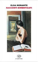 Racconti dimenticati by Elsa Morante