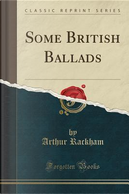 Some British Ballads (Classic Reprint) by Arthur Rackham