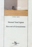 Racconti di Gerusalemme by Shemuel Y. Agnon