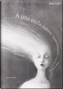 A una stella cadente­ by Mara Cerri
