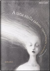 A una stella cadente­ by Mara Cerri