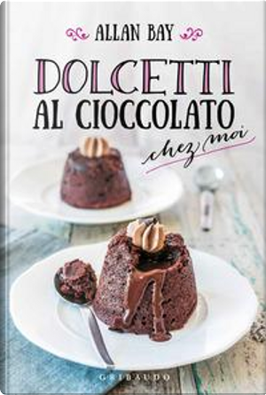 Dolcetti al cioccolato chez moi by Allan Bay