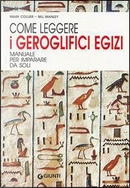 Come leggere i geroglifici egizi by Bill Manley, Mark Collier