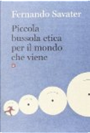 Piccola bussola etica per il mondo che viene by Fernando Savater